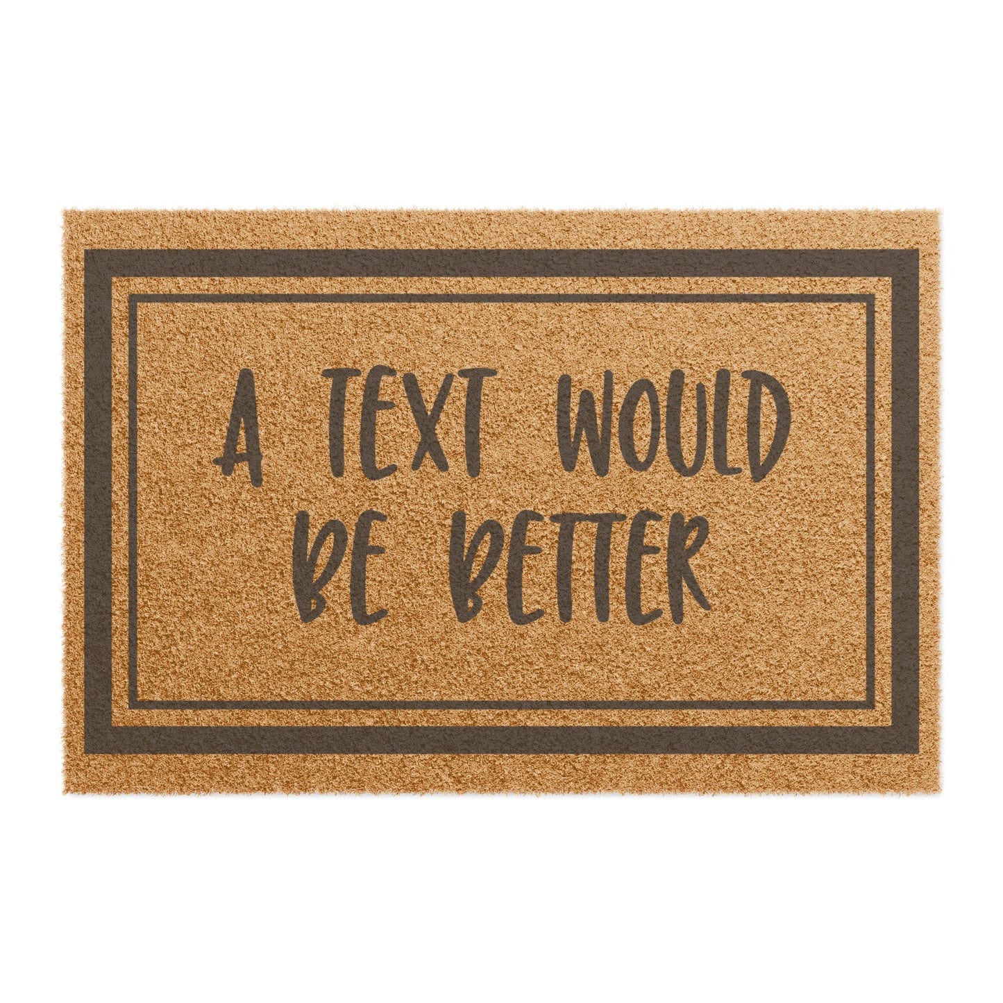 A Text Would Be Better Coconut Fiber Doormat