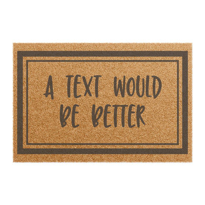 A Text Would Be Better Coconut Fiber Doormat