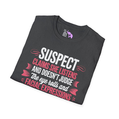 Suspect Claims She Listens & Doesn't Judge Adult T-shirt