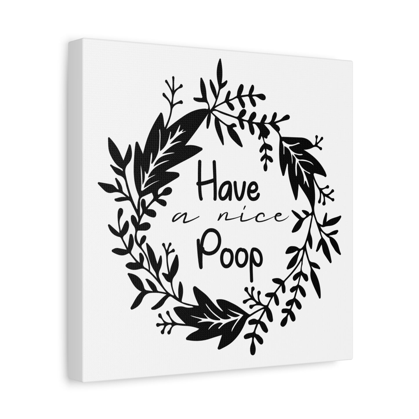 Have A Nice Poop 2 Canvas Art