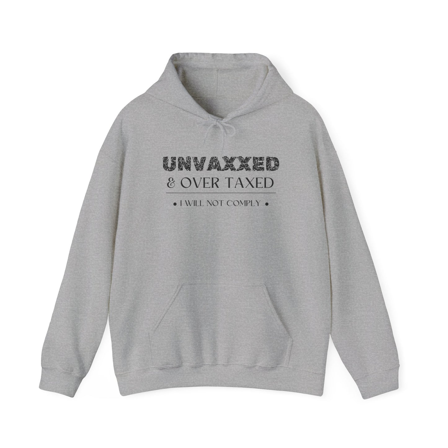 Unvaxxed and Overtaxed I Will Not Comply Heavy Blend™ Hooded Sweatshirt