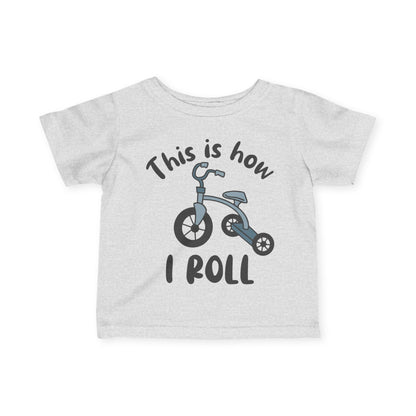 ""This Is How I Roll (Tricycle) Infant Soft T-Shirt