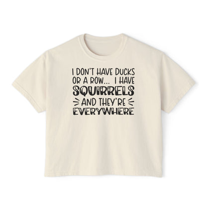 I Don't Have Ducks or A Row... Women's Boxy Tee