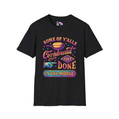 Some of Yall's Cornbread Ain't Done In The Middle Adult T-shirt