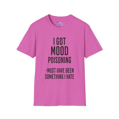 I Got Mood Poisoning Must Have Been Something I Hate Adult T-shirt