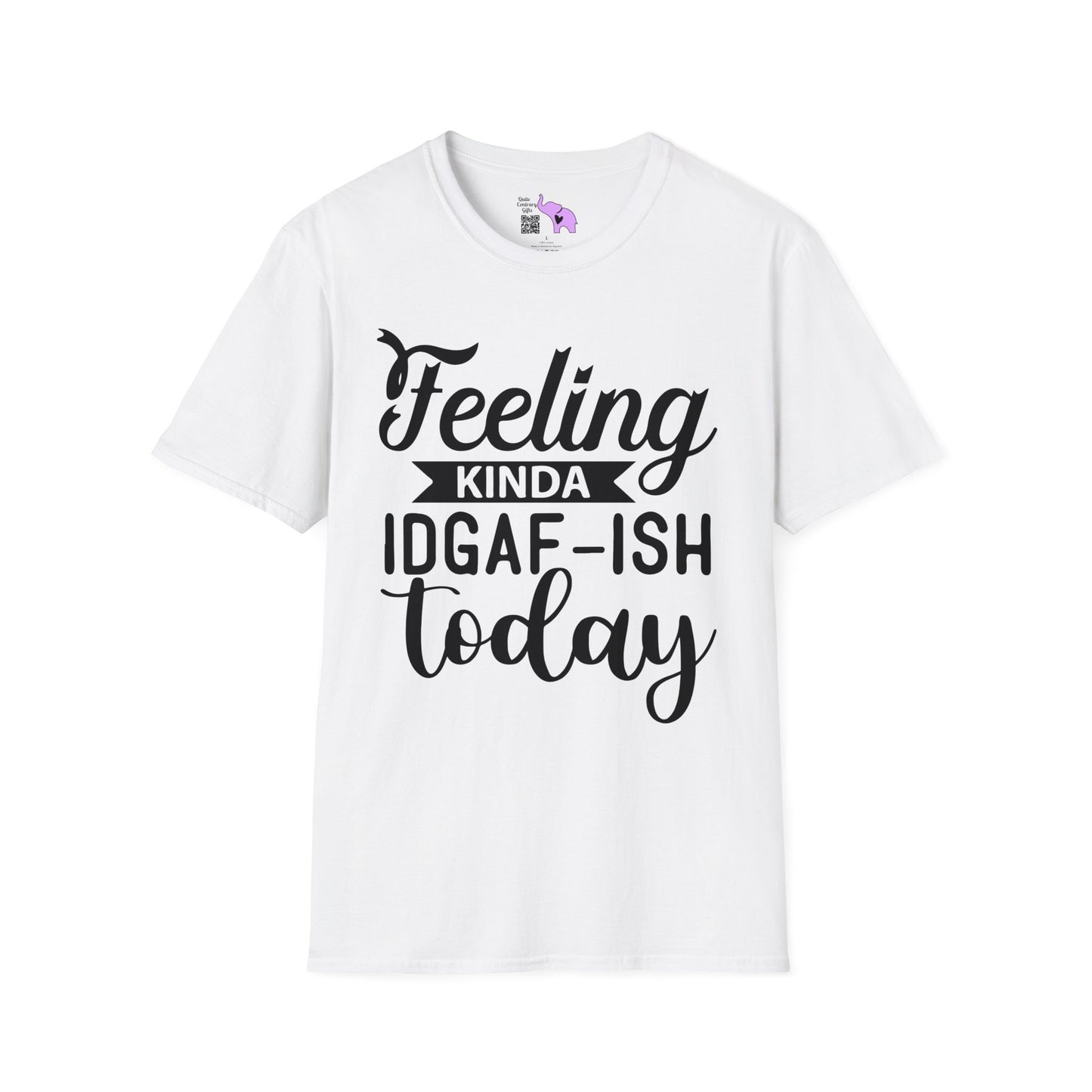 Feeling Kinda IDGAF-ish Today T-shirt