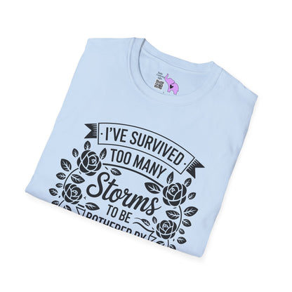 I've Survived Too Many Storms To Be Bothered By Raindrops Adult T-shirt