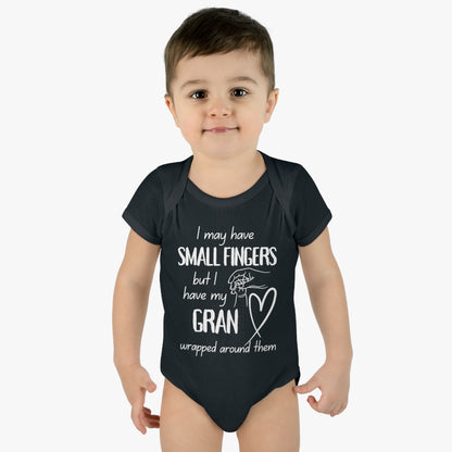 I May Have Small Fingers But I Have My GRAN Wrapped Around Them Infant Baby Rib Bodysuit