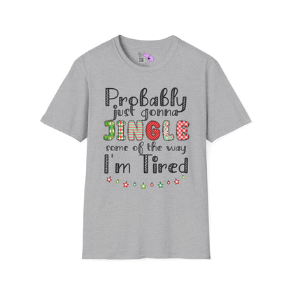 Probably Just Gonna Jingle Some of the Way I'm Tired Adult T-shirt
