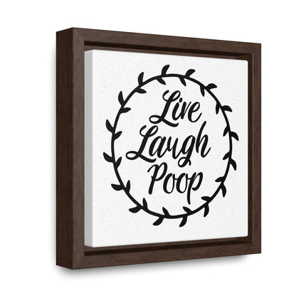 Live Laugh Poop Canvas Wraps, Square Frame