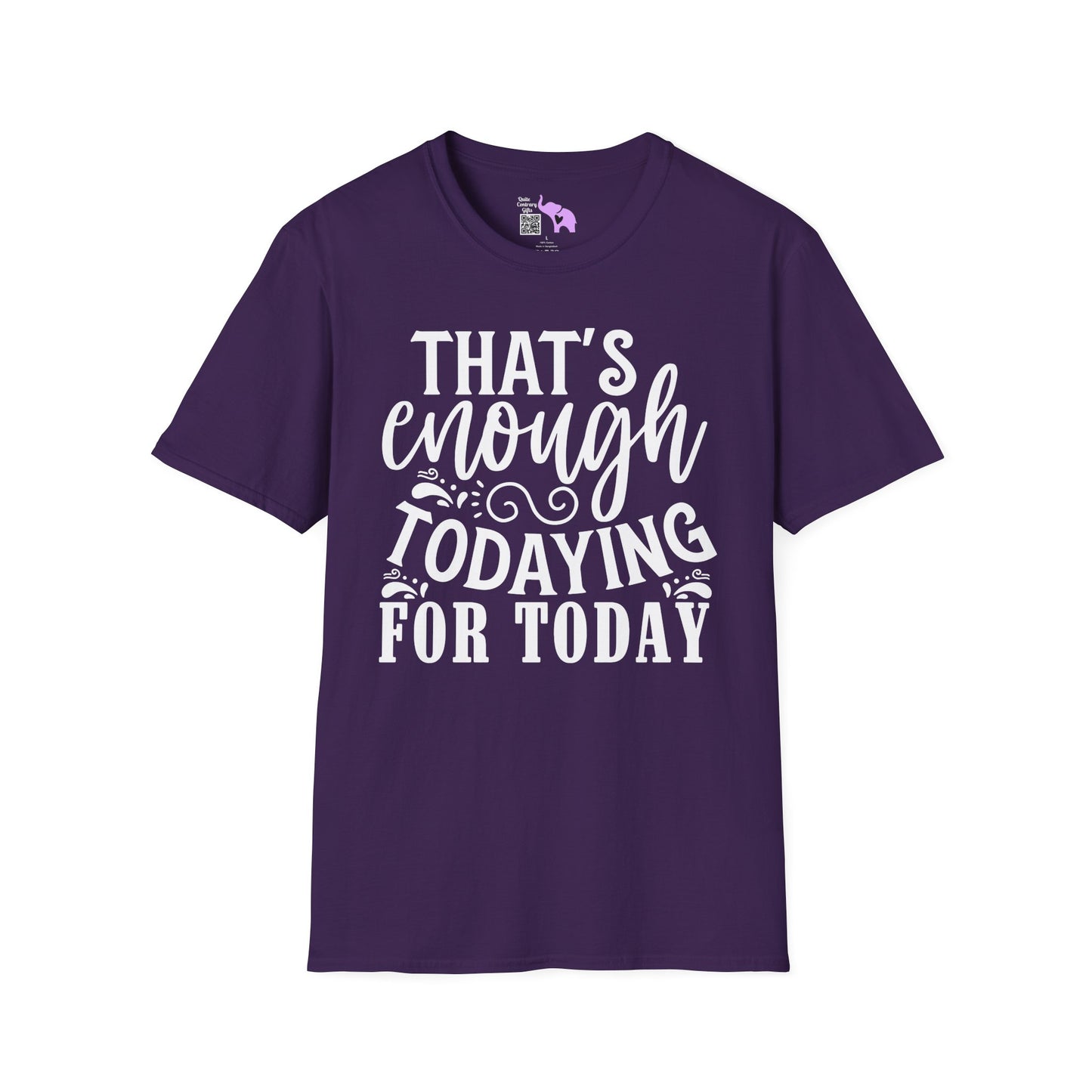 That's Enough Todaying For Today Adult T-shirt