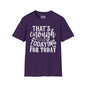 That's Enough Todaying For Today Adult T-shirt