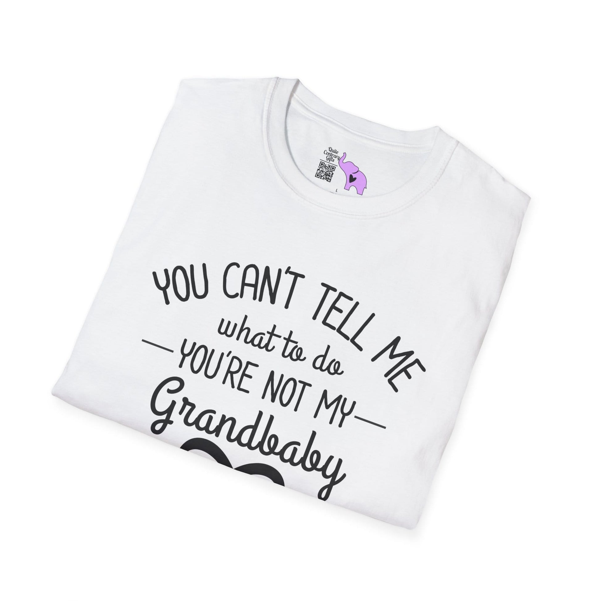 ""You Can't Tell Me What To Do You're Not My Grandbaby Adult T-shirt