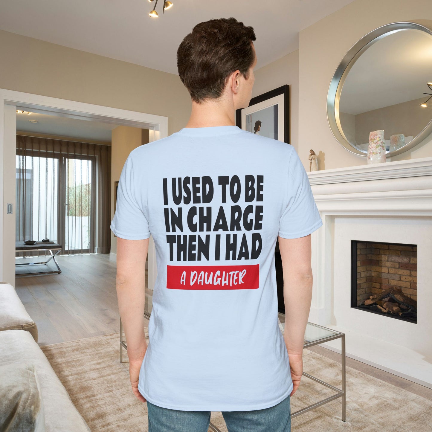 I Used To Be In Charge Then I Had A Daughter Adult T-shirt