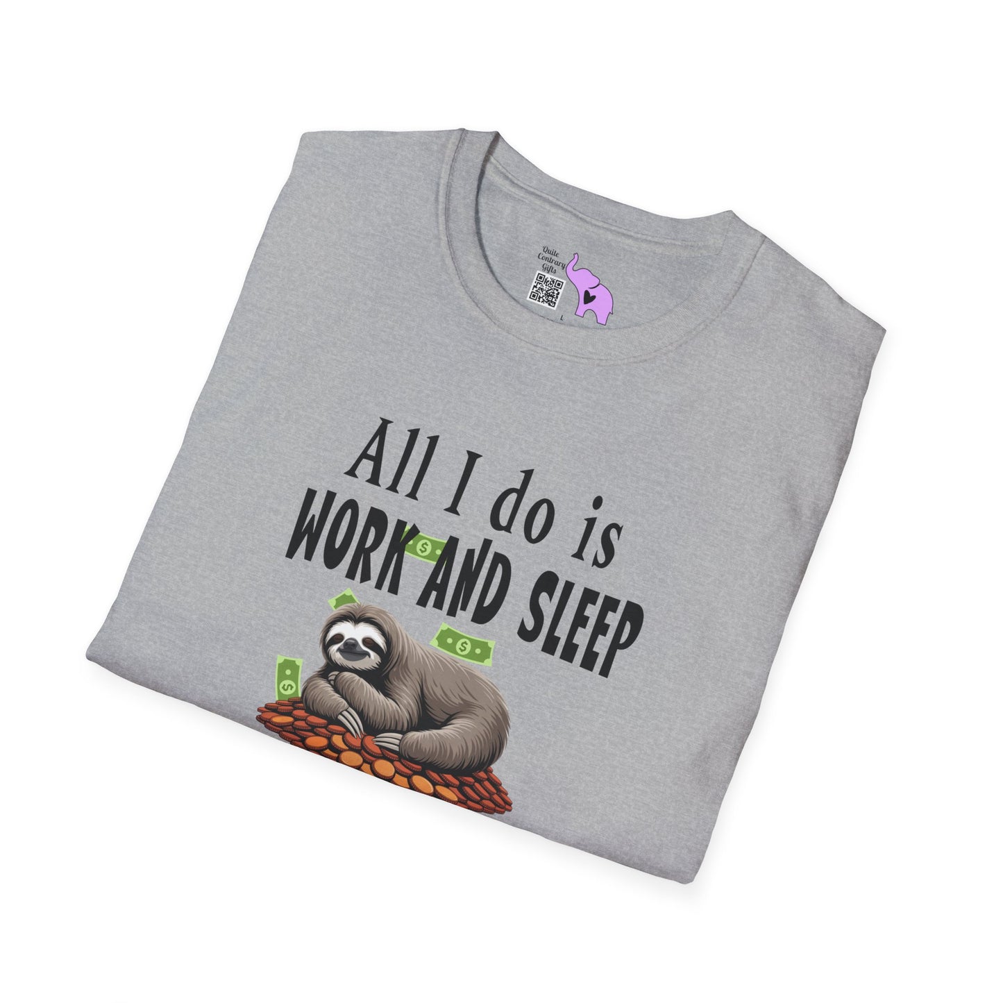 All I Do Is Work and Sleep But I'm Always Broke and I'm Still Tired Adult T-shirt