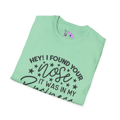 Hey! I Found Your Nose In My Business Again Adult T-shirt