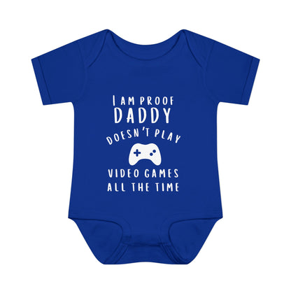 I'm Proof Daddy Doesn't Always Play Video Games Infant Baby Rib Bodysuit