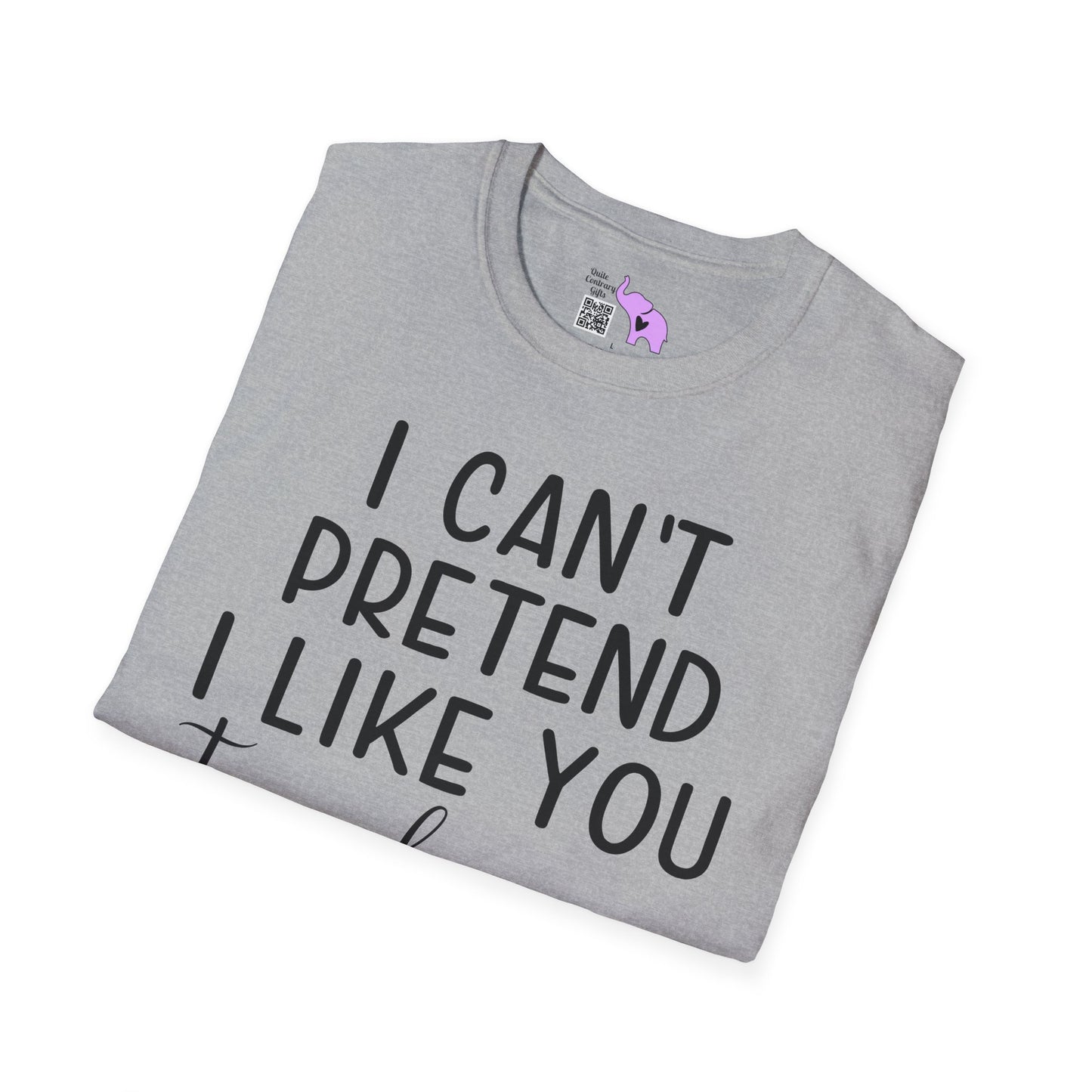 I Can't Pretend To Like You Today I Don't Have The Energy Adult T-shirt