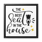 The Best Seat In The House Canvas Wraps, Square Frame