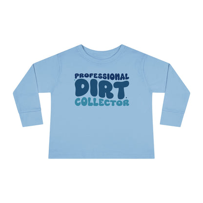 Professional Dirt Collector Toddler Long Sleeve Tee