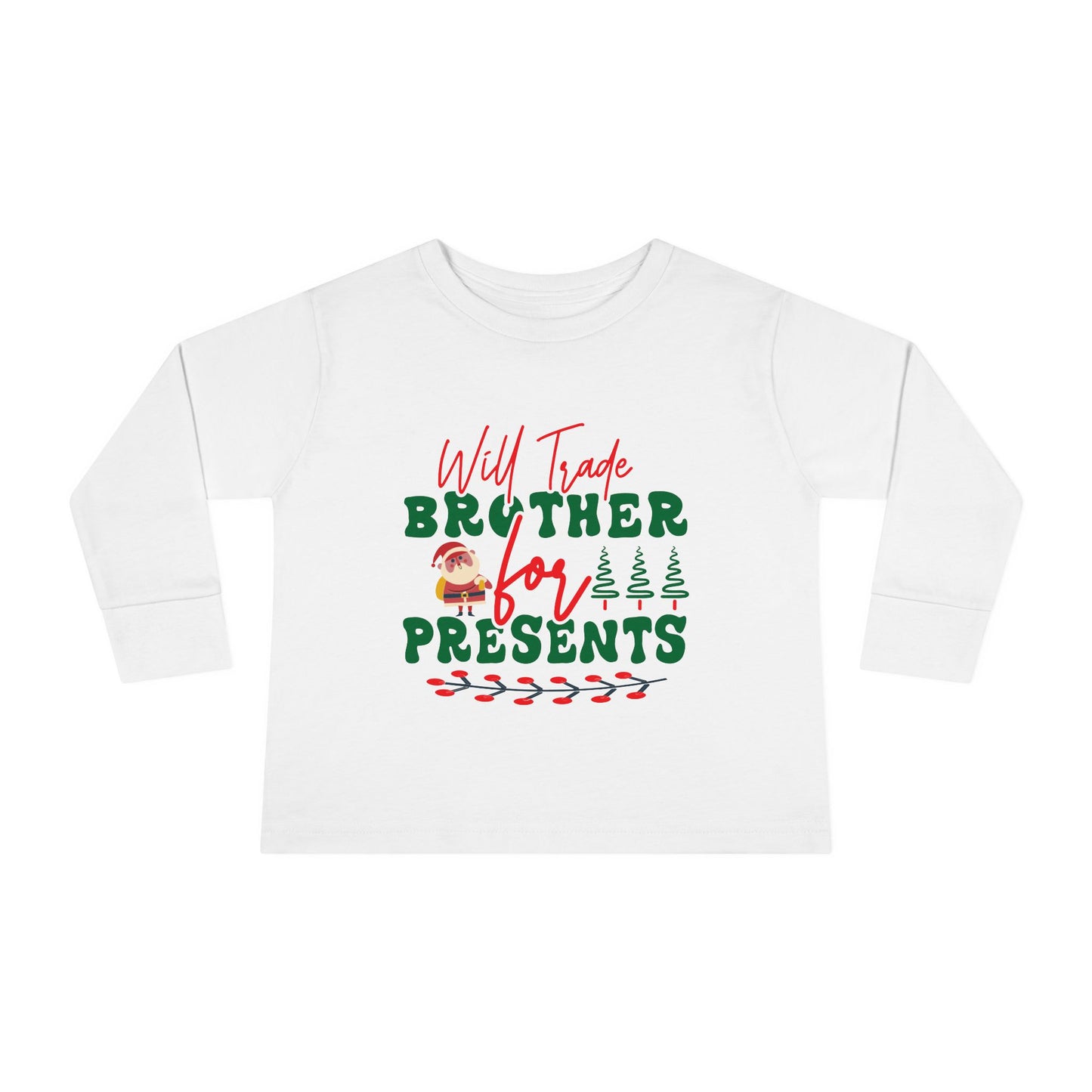 Will Trade Brother For Presents Toddler Long Sleeve Tee