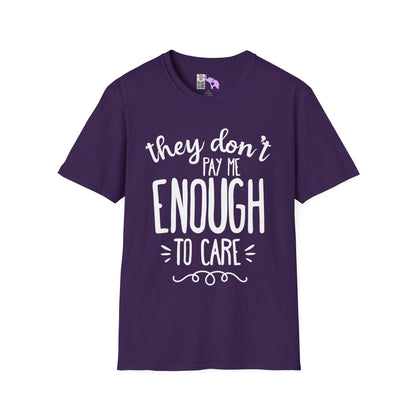 They Don't Pay Me Enough To Care Adult T-shirt