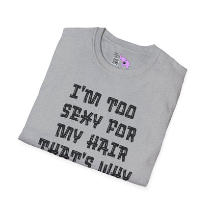 I'm Too Sexy For My Hair That's Why It's Not There Adult T-shirt