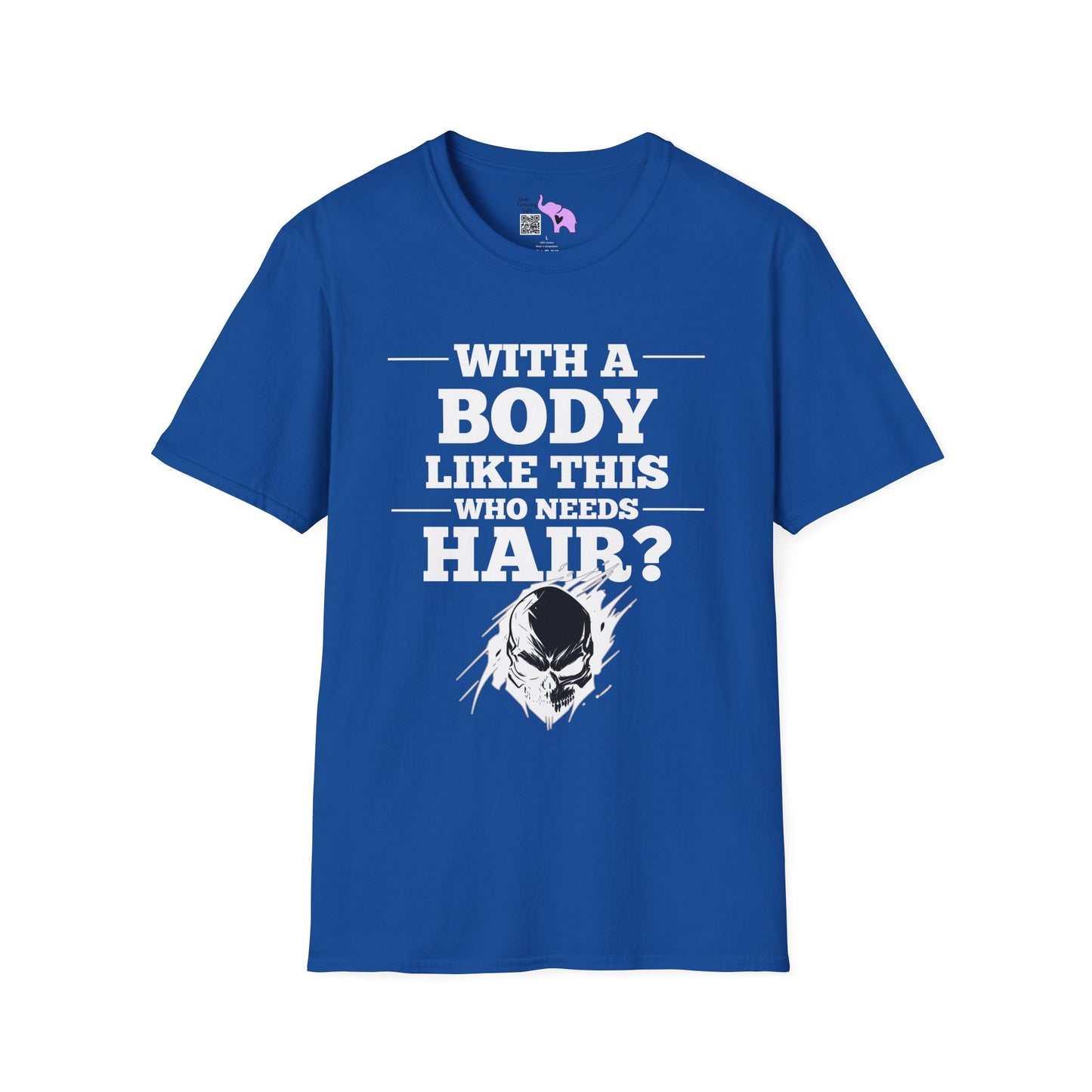 With A Body Like This Who Needs Hair? Adult T-shirt