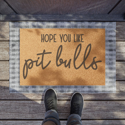 Hope You Like Pit Bulls Coconut Fiber Doormat