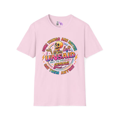 Some Things Are Better Left Unsaid But I'm Probably Gonna Say Them Anyway Adult T-shirt