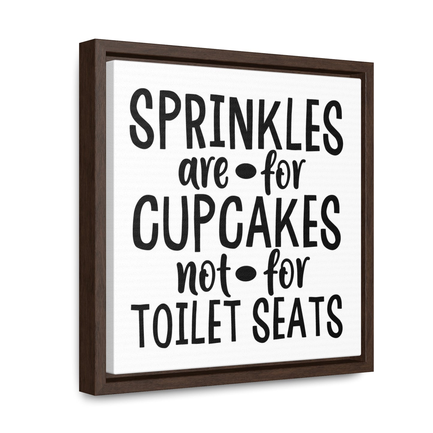 Sprinkles Are For Cupcakes Not For Toilet Seats 2 Canvas Wraps, Square Frame