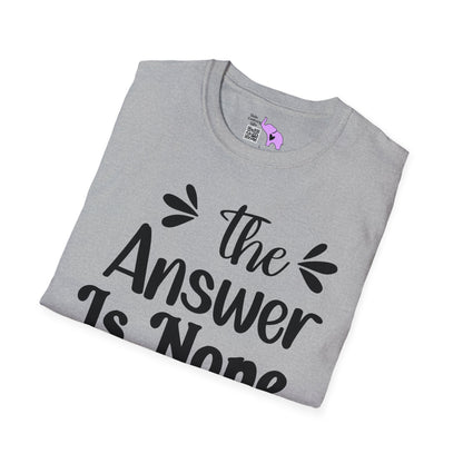 The Answer is Nope T-shirt