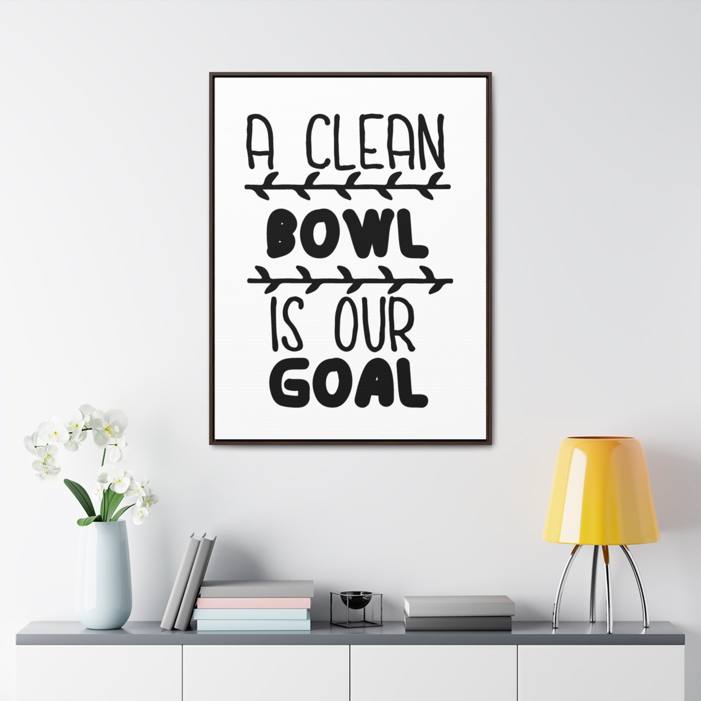 A Clean Bowl Is Our Goal  2 Canvas Wraps, Vertical Frame