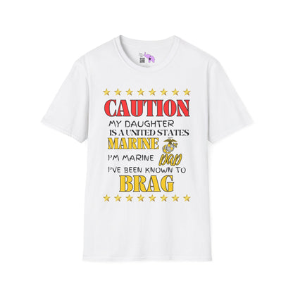 Caution My Daughter is a US Marine I've Been Known to Brag (Dad) Unisex Softstyle T-Shirt