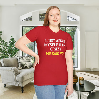 I Just Asked Myself If I'm Crazy We Said No Adult T-shirt