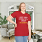 I Just Asked Myself If I'm Crazy We Said No Adult T-shirt
