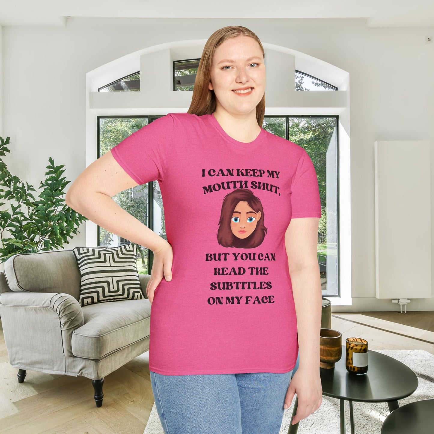 I Can Keep My Mouth Shut, But You Can Read The Subtitles On My Face Adult T-shirt