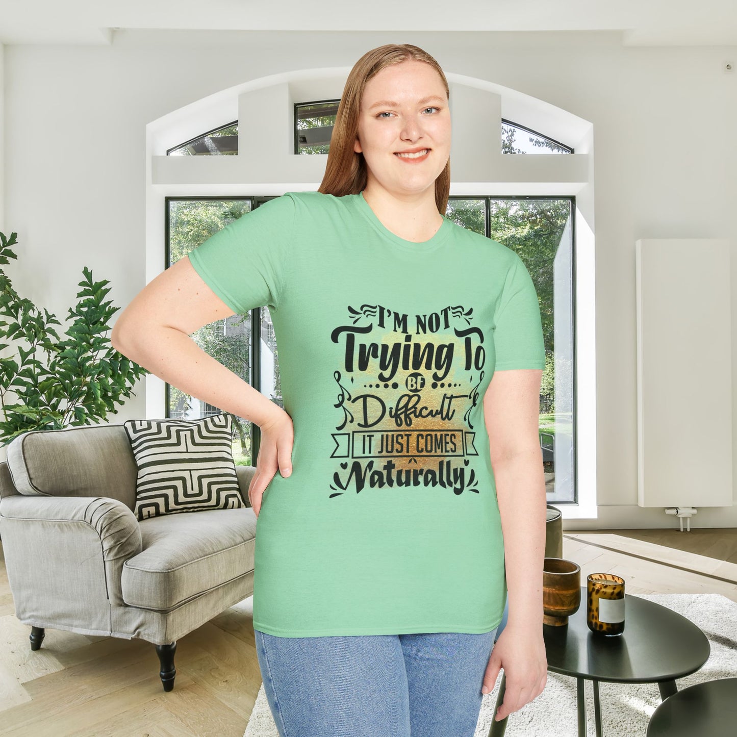 I'm Not Trying To Be Difficult It Just Comes Naturally Adult T-shirt