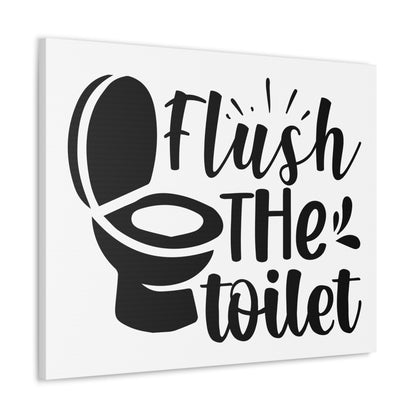 Flush The Toilet Canvas Horizontal Wraps w/o Frame