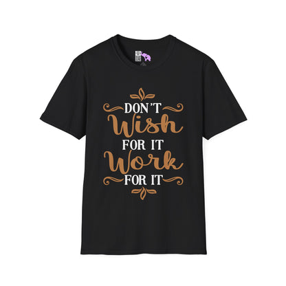Don't Wish For It Work For It Adult T-shirt