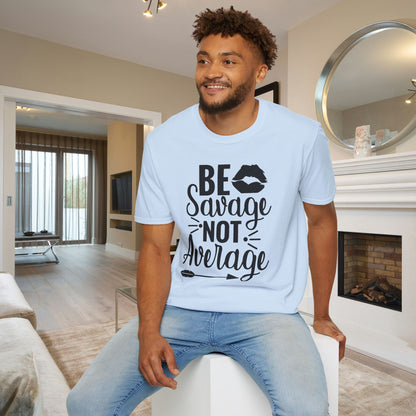 Be Savage Not Average Adult T-shirt