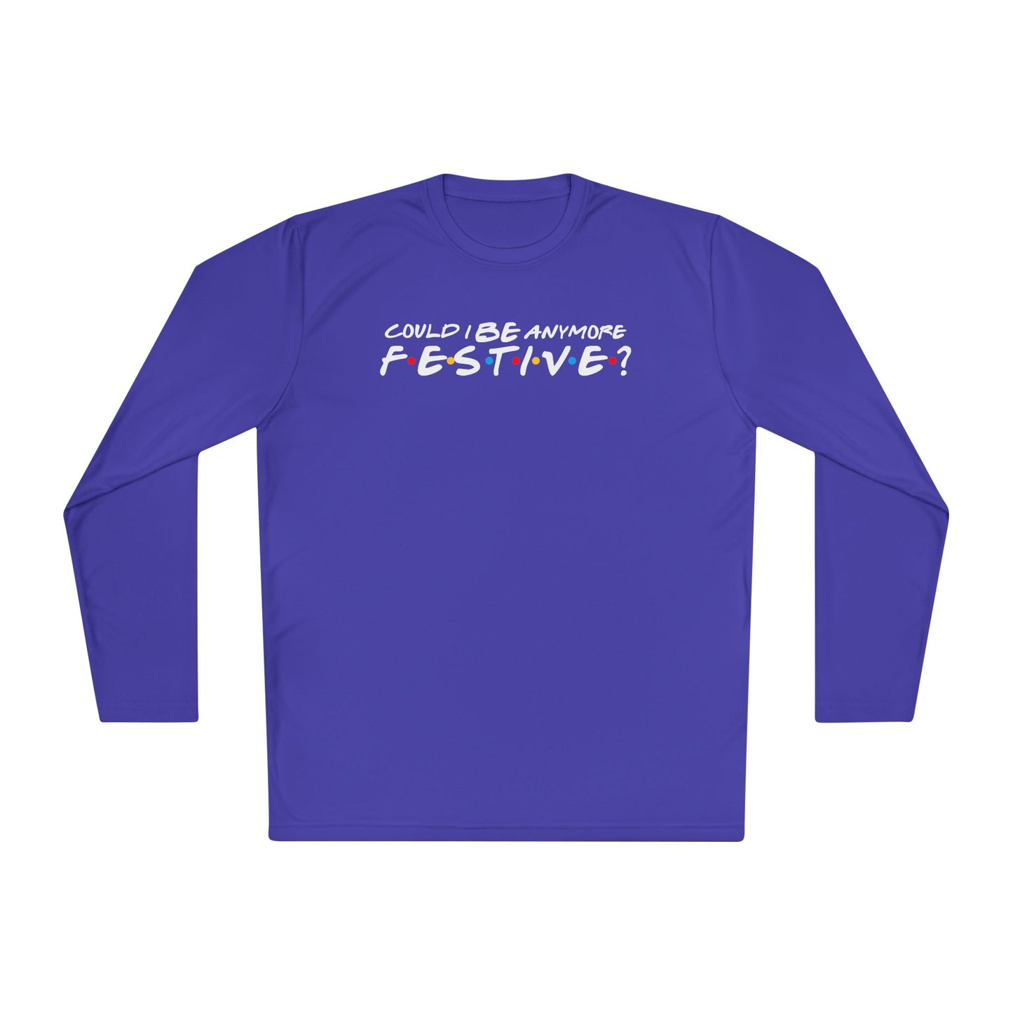 Could I Be Anymore Festive? (Friends, Phoebe's Christmas Song) Adult Long Sleeve Tee