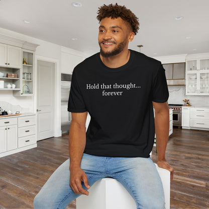 Hold That Thought... Forever Adult T-shirt