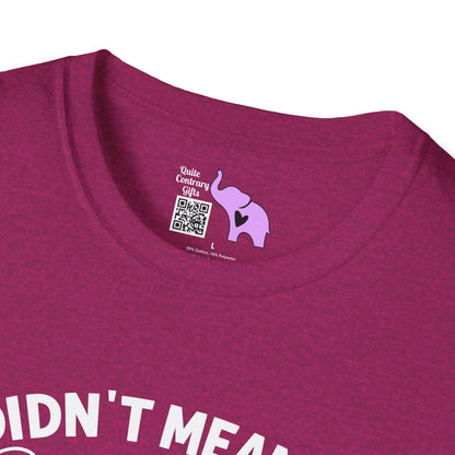 I Didn't Mean To Push All Your Buttons... Adult T-shirt