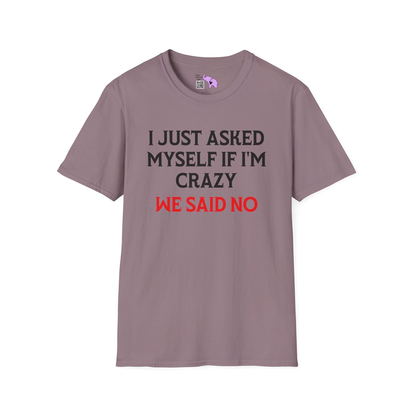 I Just Asked Myself If I'm Crazy We Said No Adult T-shirt