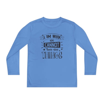 I Am Why We Cannot Have Nice Things Youth Long Sleeve Tee