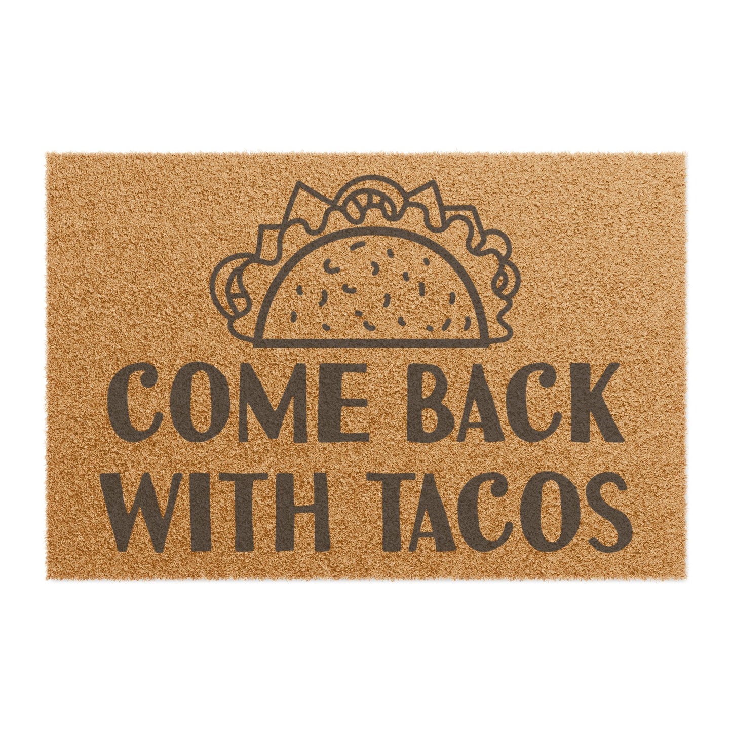 Come Back With Tacos Coconut Fiber Doormat