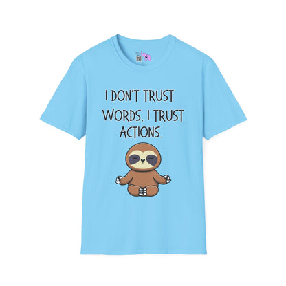 I Don't Trust Words, I Trust Actions w/Sloth T-shirt