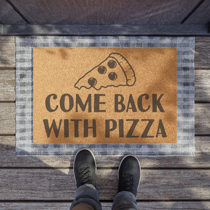 Come Back With Pizza Coconut Fiber Doormat