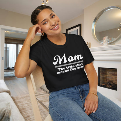 Mom The Title That Means The Most Adult T-shirt